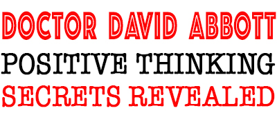 POSITIVE GRAPHICS - POSITIVE THINKING DOCTOR - DAVID J. ABBOTT M.D.