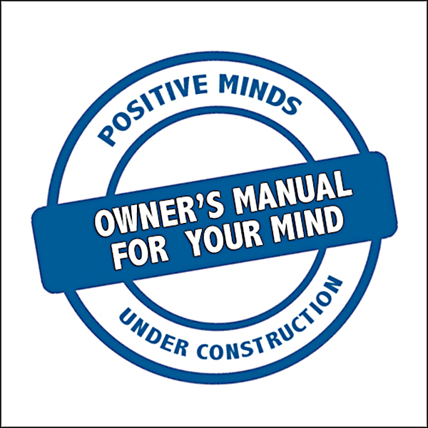 Owner's Manual for Your Mind - Positive Thinking Doctor - David J. Abbott M.D.
