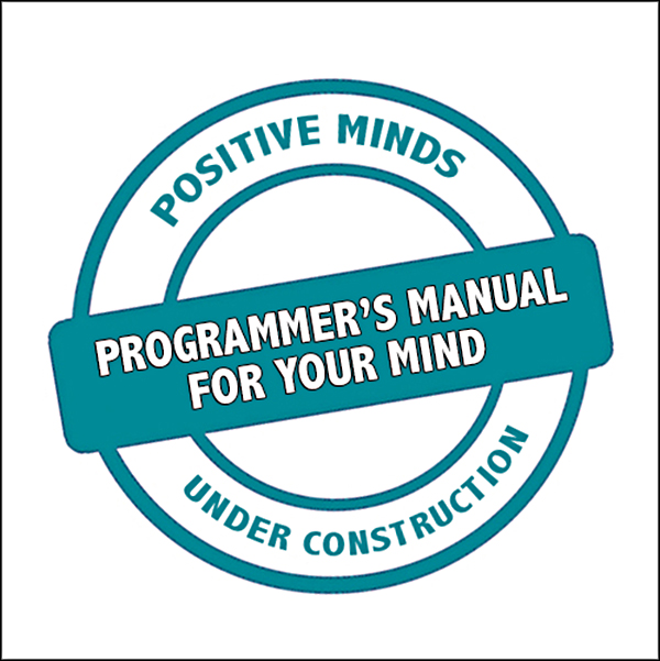 Programmer's Manual for Your Mind - Positive Thinking Doctor - David J. Abbott M.D.